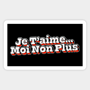 Je T'Aime Moi Non Plus Magnet